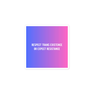 Respect Trans Existence Sticker