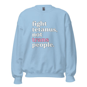 Fight Tetanus, Not Trans People Crewneck