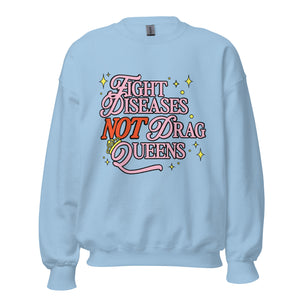 Fight Diseases Not Drag Queens Crewneck