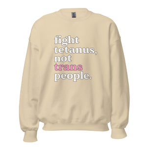 Fight Tetanus, Not Trans People Crewneck