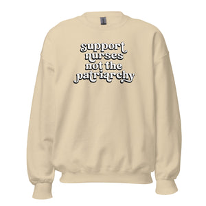 Support Nurses Not the Patriarchy Crewneck