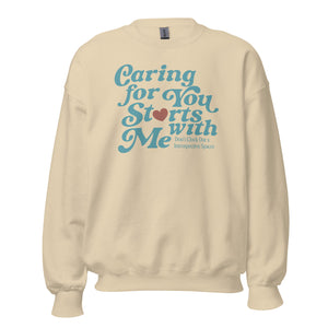 Caring for You Starts With Me Crewneck