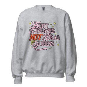 Fight Diseases Not Drag Queens Crewneck