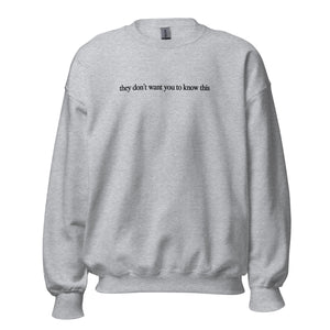 They Don't Want You to Know This Crewneck