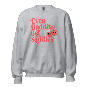 Even Baddies Get Saddies Crewneck