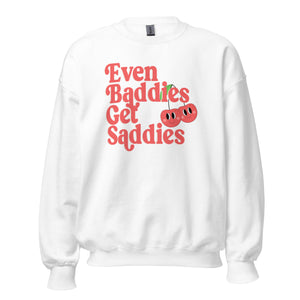 Even Baddies Get Saddies Crewneck