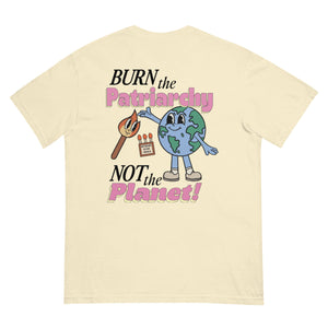 Burn the Patriarchy Not the Planet (Back Design) Tee