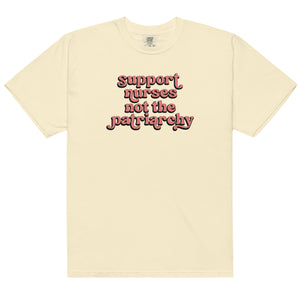 Support Nurses Not the Patriarchy Tee