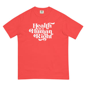 Health is a Human Right Tee - NEW COLORS