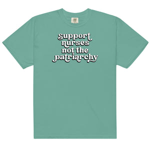 Support Nurses Not the Patriarchy Tee Bright Colors