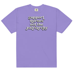 Support Nurses Not the Patriarchy Tee Bright Colors