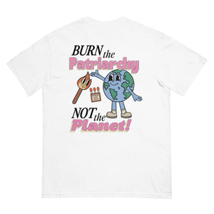 Burn the Patriarchy Not the Planet (Back Design) Tee