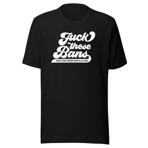 Fuck These Bans Cursive Tee