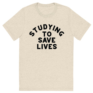 Studying to Save Lives Tee