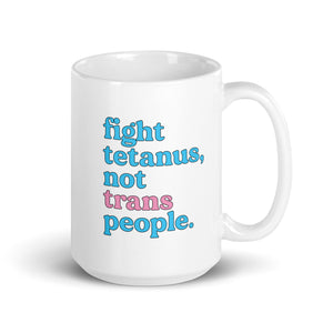 Fight Tetanus Not Trans People Mug