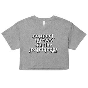 Support Nurses Not the Patriarchy Crop Top