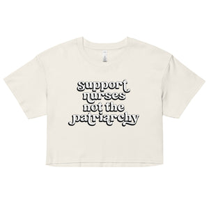 Support Nurses Not the Patriarchy Crop Top