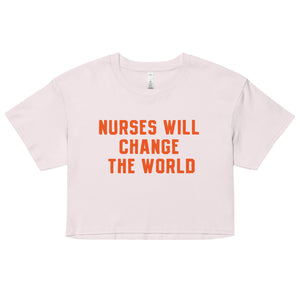 Nurses Will Change the World Crop Top