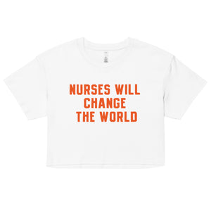 Nurses Will Change the World Crop Top