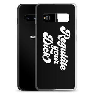 Regulate Your Dick Case - Samsung®