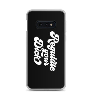 Regulate Your Dick Case - Samsung®