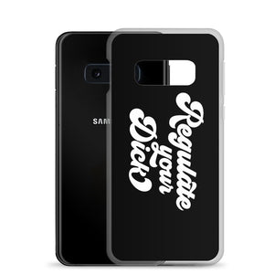 Regulate Your Dick Case - Samsung®