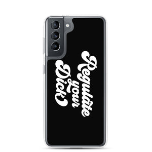 Regulate Your Dick Case - Samsung®