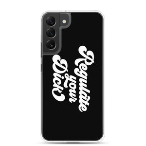 Regulate Your Dick Case - Samsung®