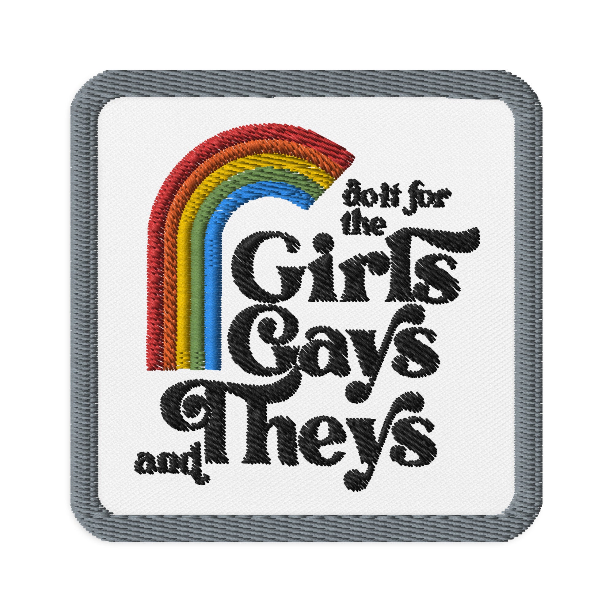 Do It For The GIrls, Gays, and Theys Patch