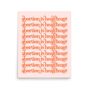 Abortion is Healthcare Print