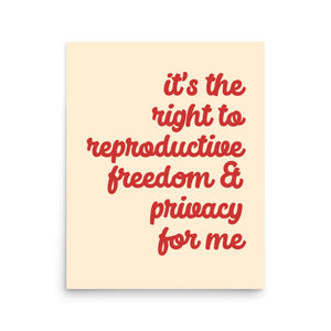 It's the Right to Reproductive Freedom for Me Print