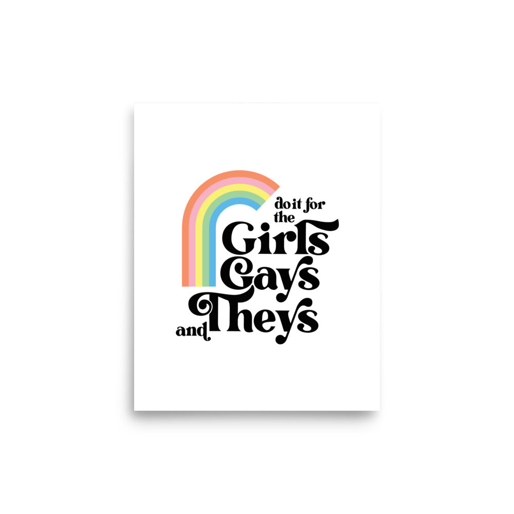 Do It For The Girls, Gays, and Theys Print
