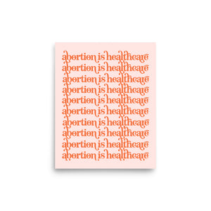 Abortion is Healthcare Print