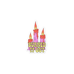 Burned TF Out Sticker