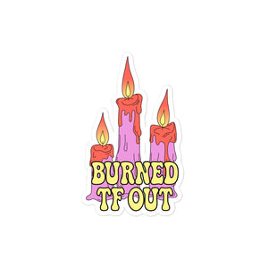 Burned TF Out Sticker