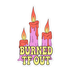 Burned TF Out Sticker