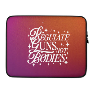 Regulate Guns Not Bodies Laptop Sleeve