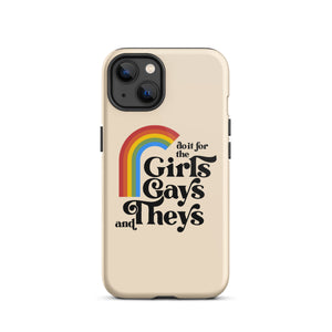 Do It For The Girls, Gays and Theys Case - iPhone®