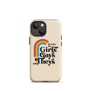 Do It For The Girls, Gays and Theys Case - iPhone®