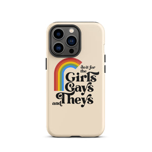 Do It For The Girls, Gays and Theys Case - iPhone®