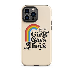 Do It For The Girls, Gays and Theys Case - iPhone®