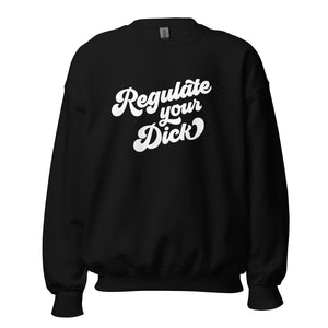 Regulate Your Dick Crewneck