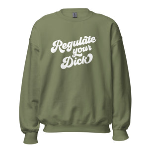 Regulate Your Dick Crewneck