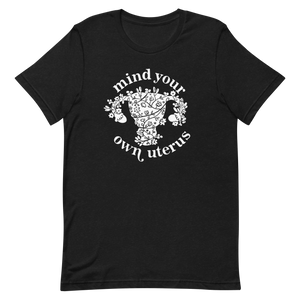 Mind Your Own Uterus Tee