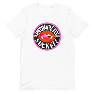 The Patriarchy Can Suck It Tee