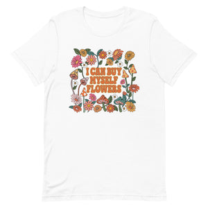 I Can Buy Myself Flowers Tee
