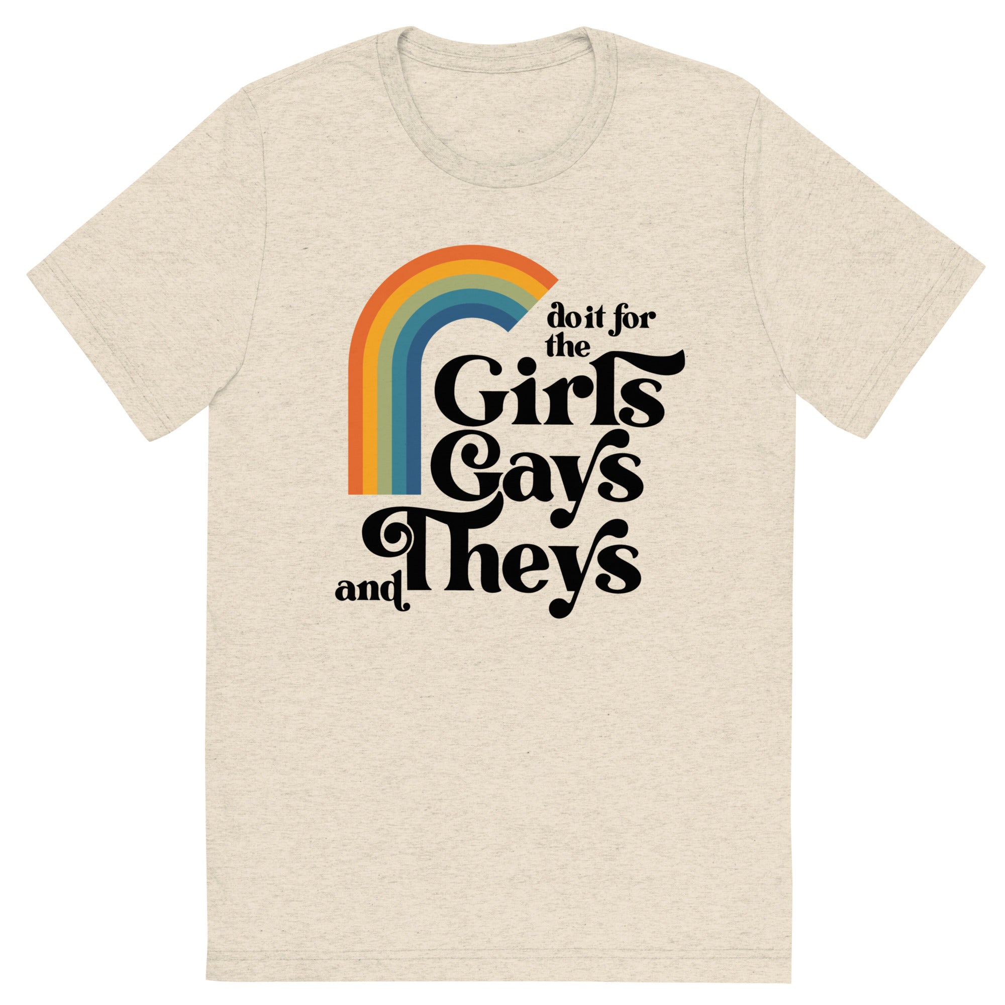 Do It For the Girls, Gays & Theys - Retro Tee