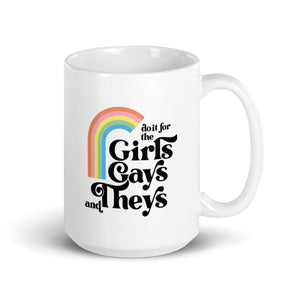 Do It For The Girls, Gays & Theys Mug