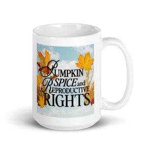 Pumpkin Spice and Reproductive Rights Mug