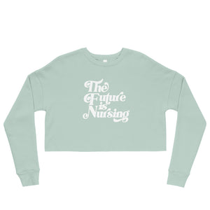 The Future is Nursing Crop Crewneck